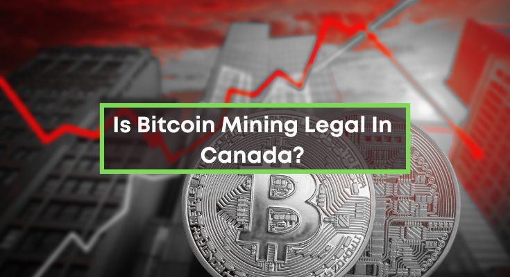 Is-Bitcoin-Mining-Legal-In-Canada